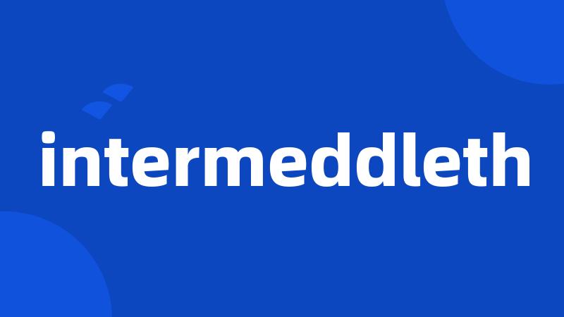 intermeddleth