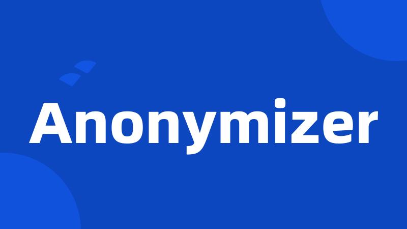 Anonymizer