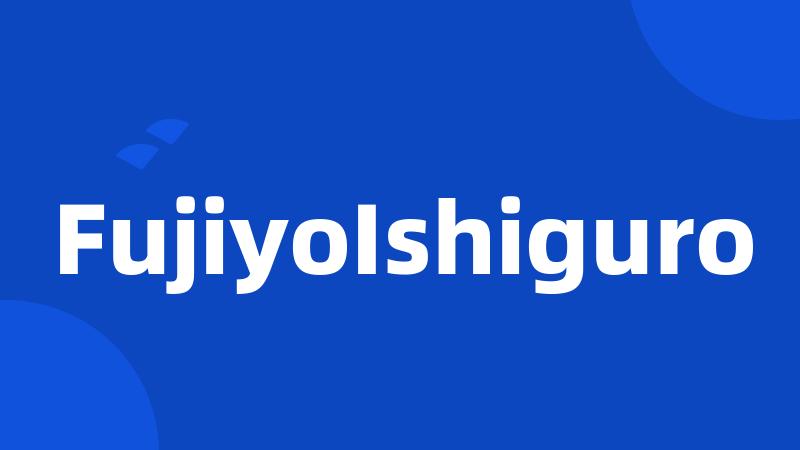 FujiyoIshiguro