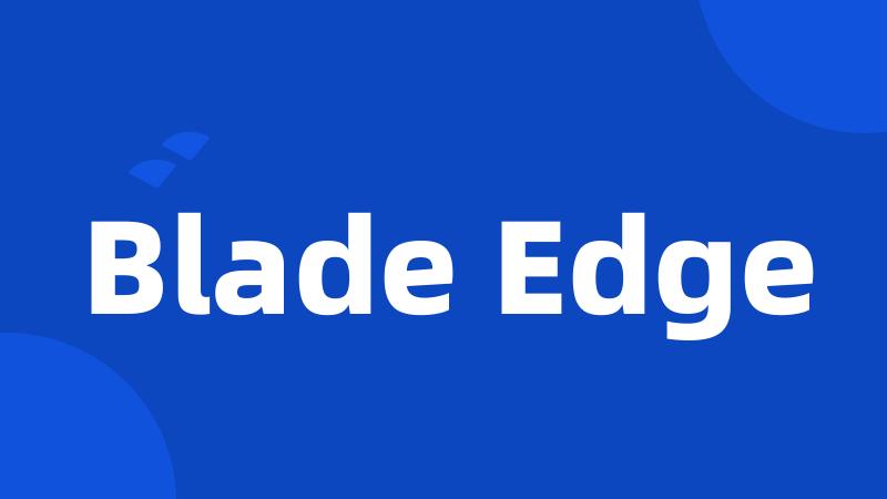 Blade Edge