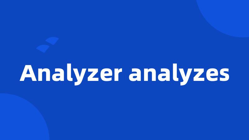 Analyzer analyzes