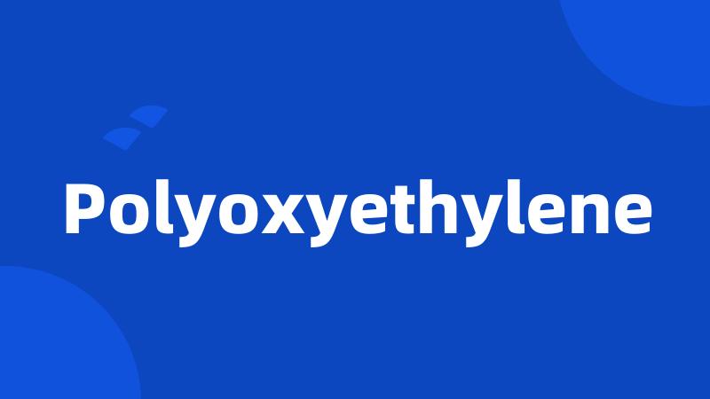 Polyoxyethylene