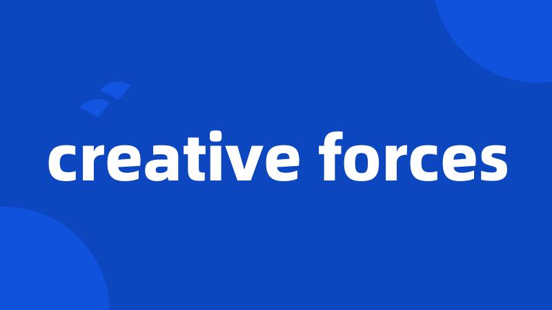 creative forces