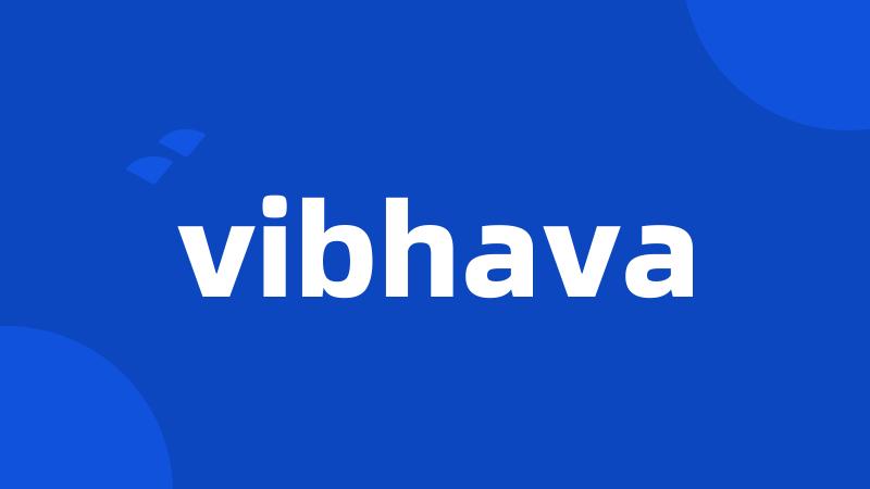 vibhava