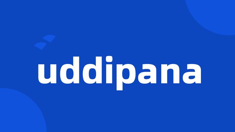 uddipana