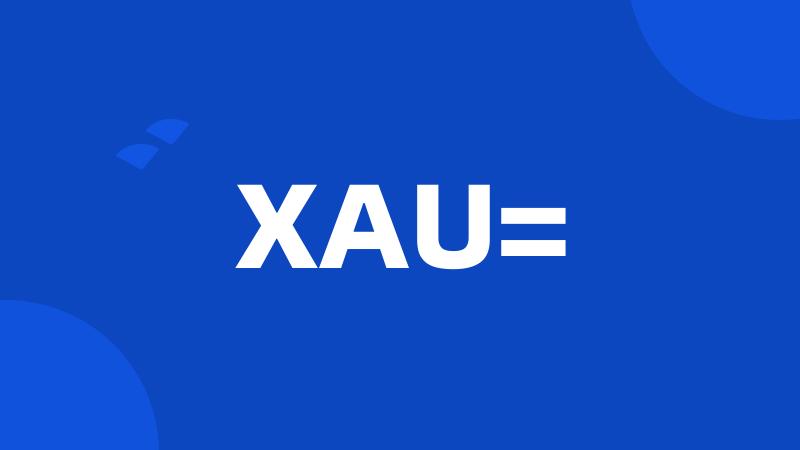 XAU=