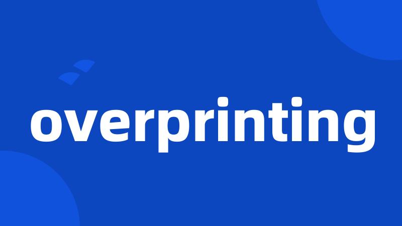 overprinting