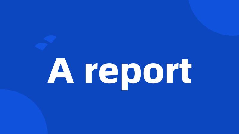 A report