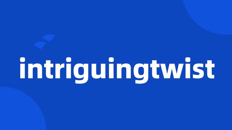 intriguingtwist