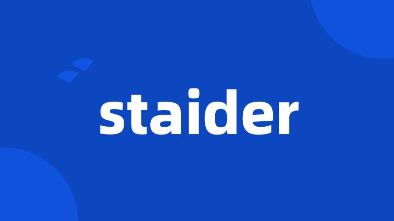 staider