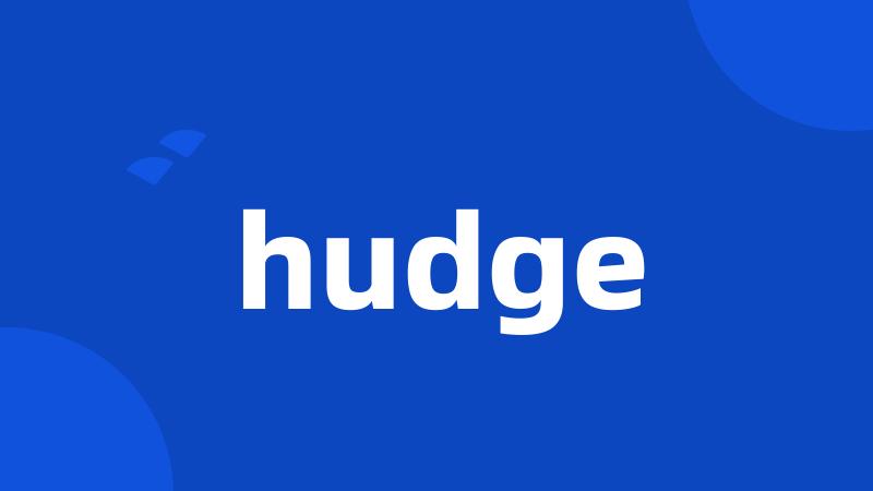 hudge