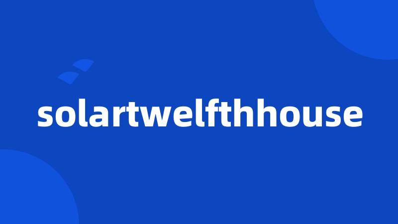 solartwelfthhouse