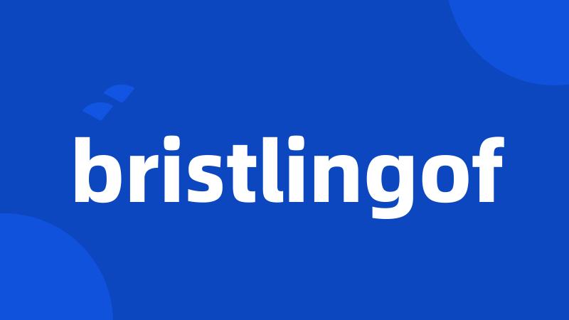 bristlingof