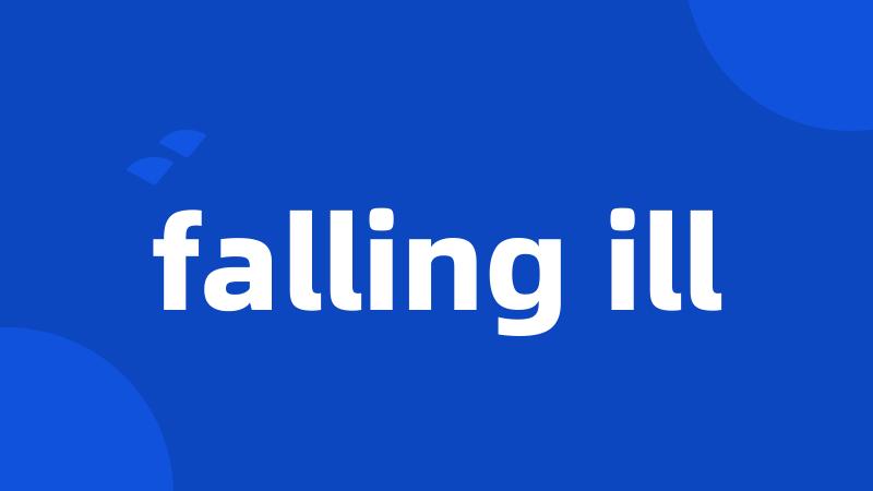 falling ill