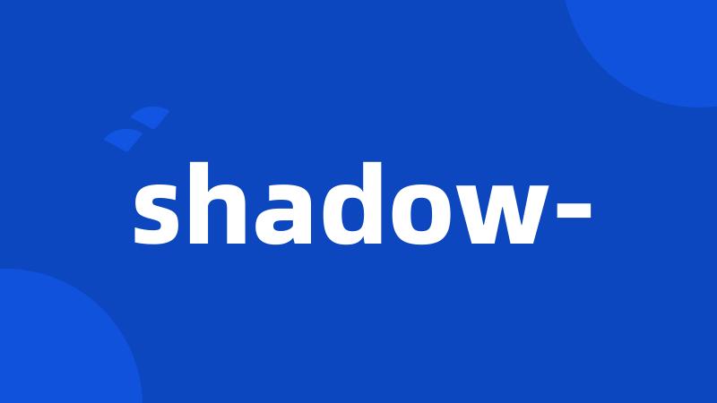 shadow-