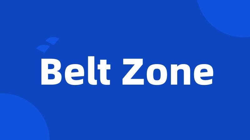 Belt Zone