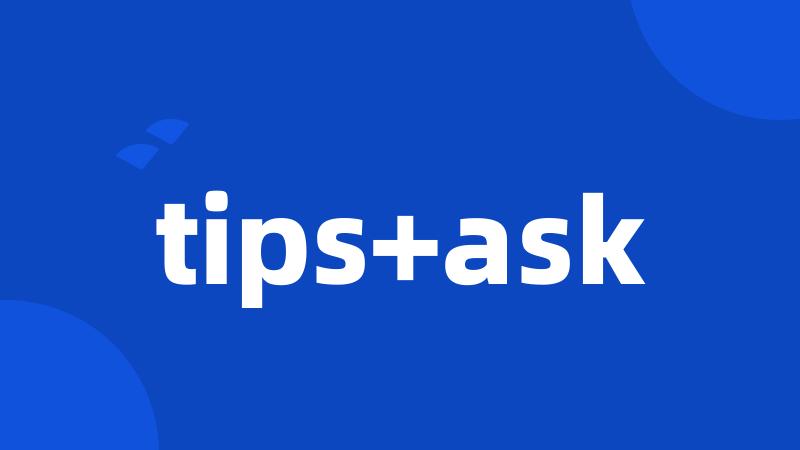 tips+ask