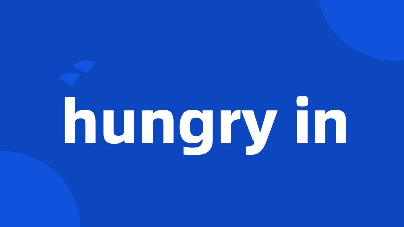 hungry in