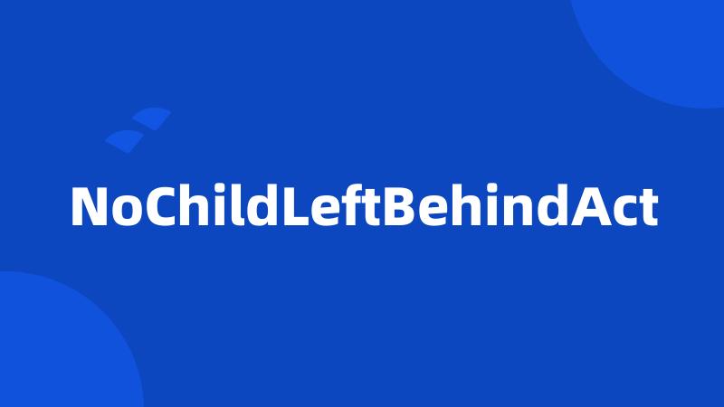 NoChildLeftBehindAct