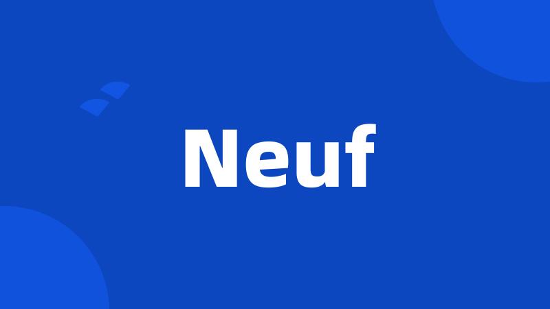 Neuf