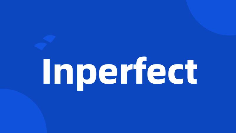Inperfect