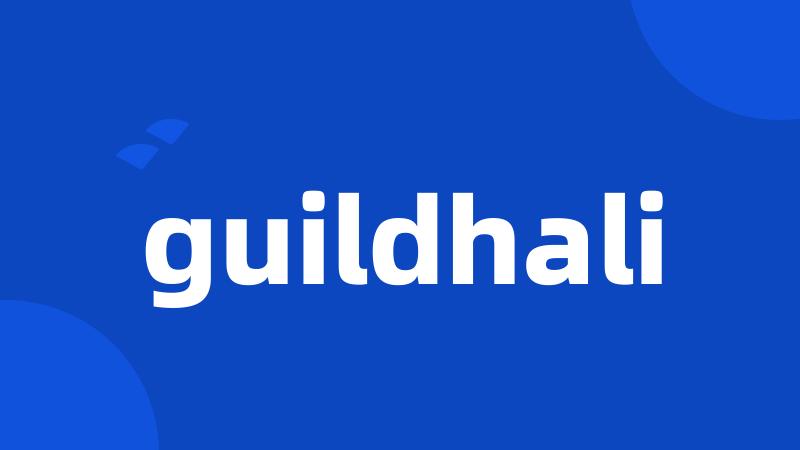 guildhali