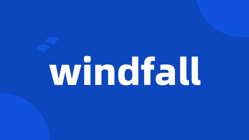 windfall