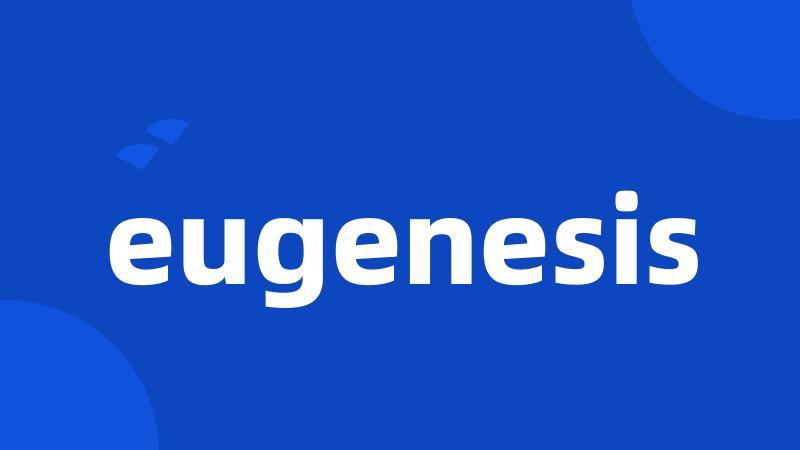 eugenesis