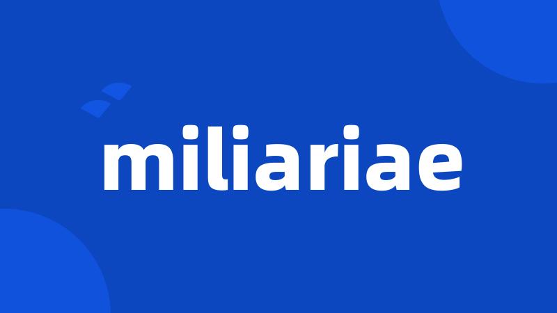 miliariae
