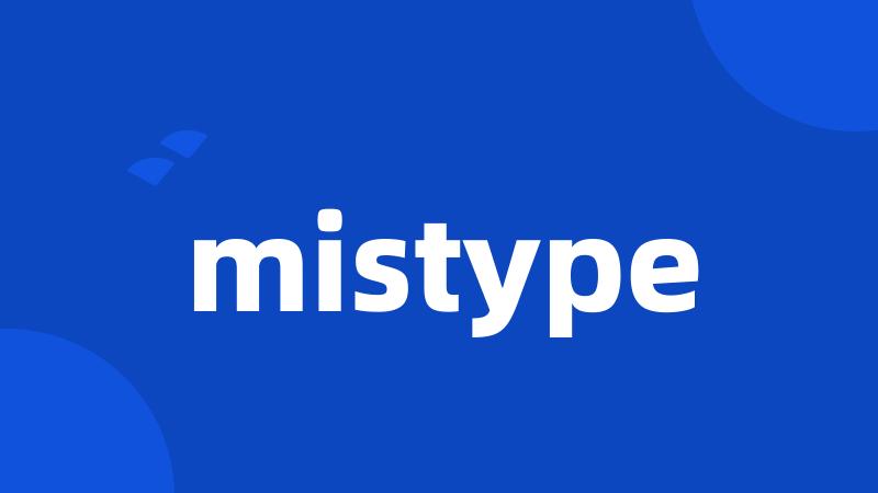 mistype