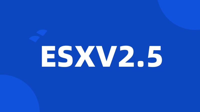 ESXV2.5