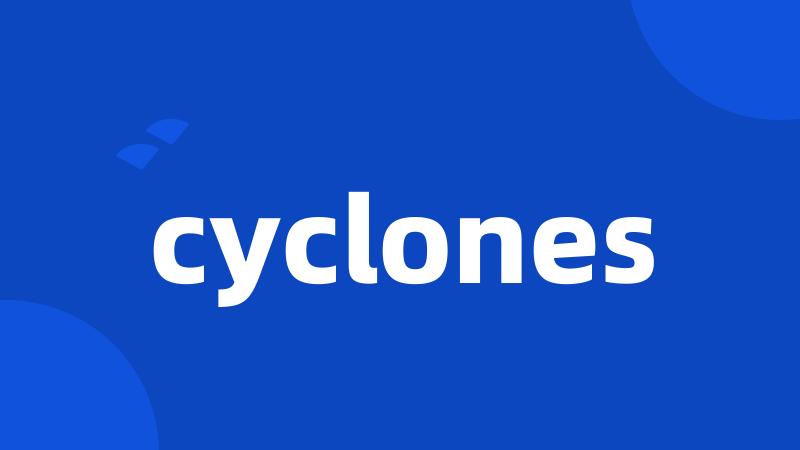 cyclones