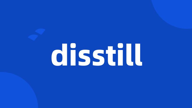 disstill