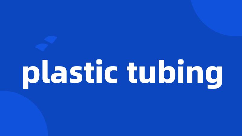 plastic tubing