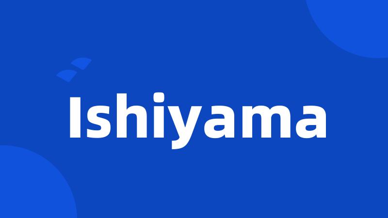 Ishiyama