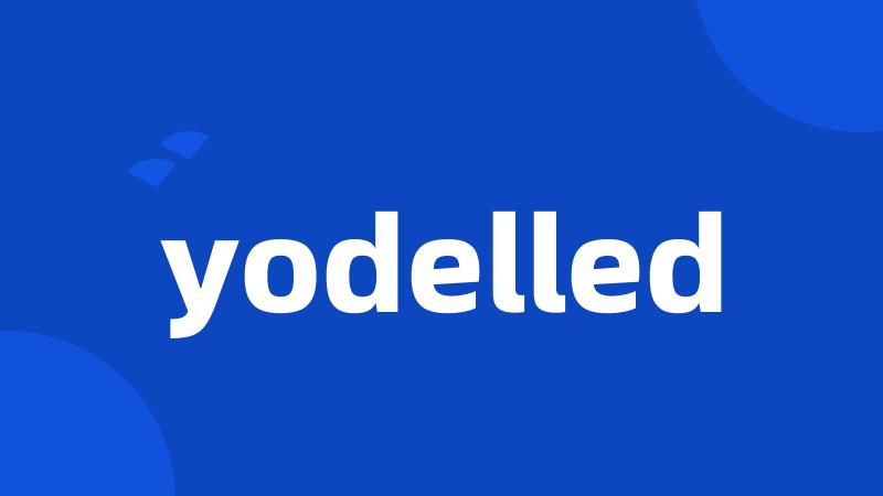 yodelled