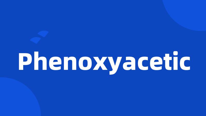 Phenoxyacetic