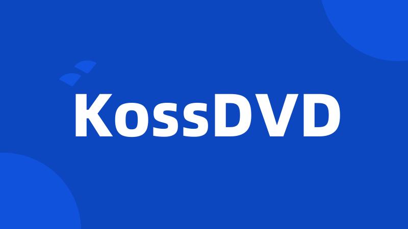 KossDVD