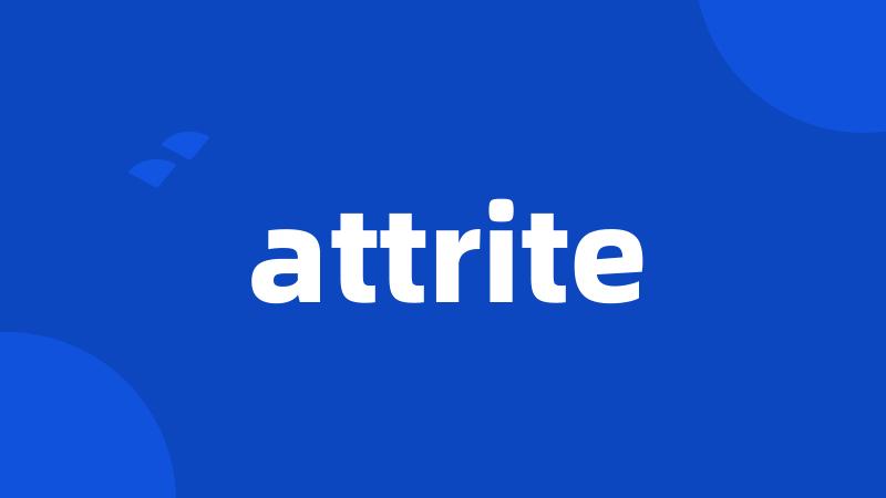 attrite