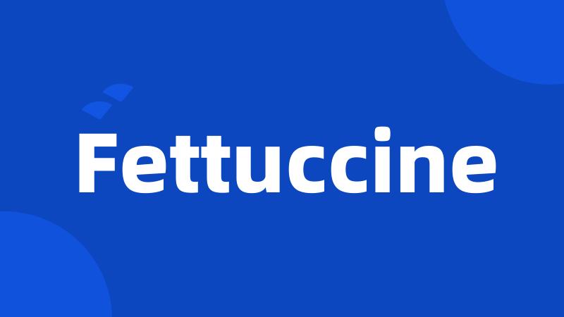 Fettuccine