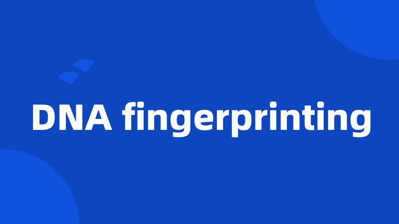 DNA fingerprinting