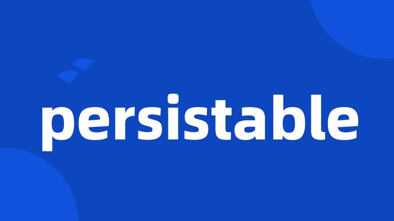 persistable