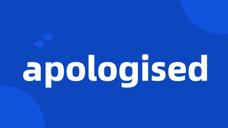 apologised