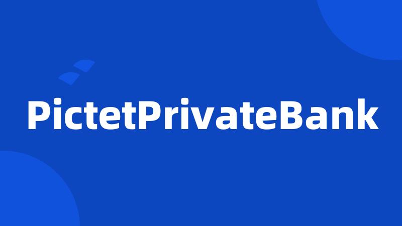 PictetPrivateBank