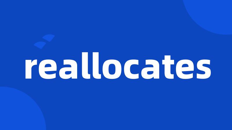 reallocates