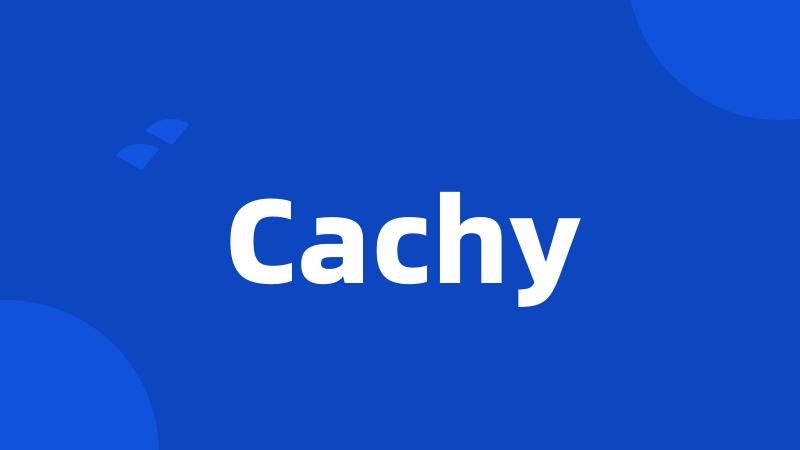 Cachy