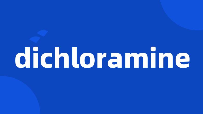 dichloramine