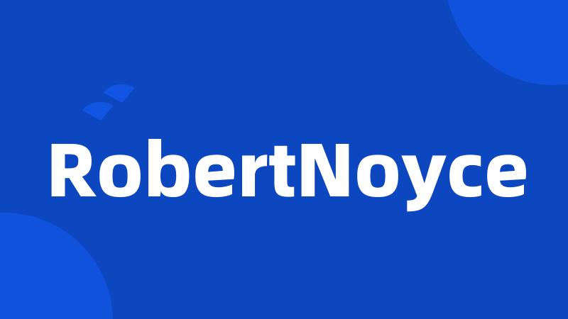 RobertNoyce