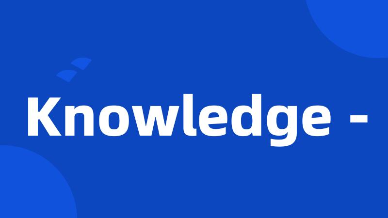 Knowledge -