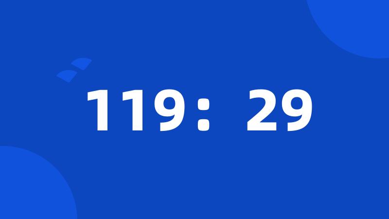 119：29